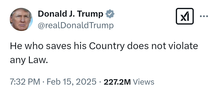 "He who saves his Country does not violate any Law" - US President, Donald Trump