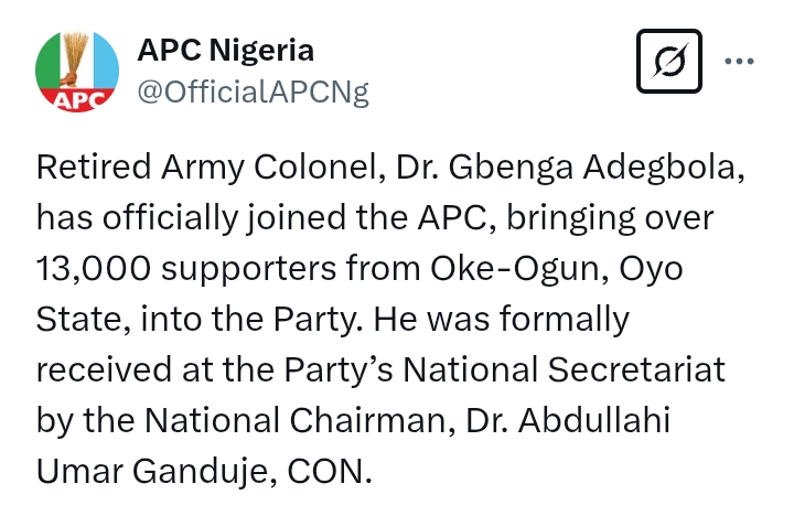 Retired Army Colonel, Dr. Gbenga Adegbola, has officially joined the APC, bringing over 13,000 supporters from Oke-Ogun, Oyo State, into the Party. He was formally received at the Party’s National Secretariat by the National Chairman, Dr. Abdullahi Umar Ganduje, CON.