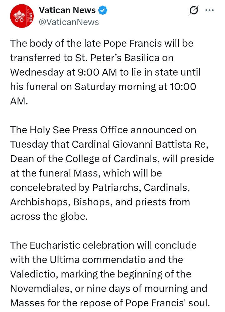 Pope Francis Passes At 88: Body of late Holy See to be transferred to St. Peter’s Basilica on Wednesday until funeral on Saturday