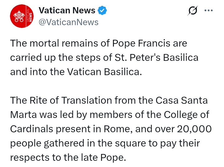 Pope Francis Passes At 88: Mortal remains of Holy See carried into the Vatican Basilica