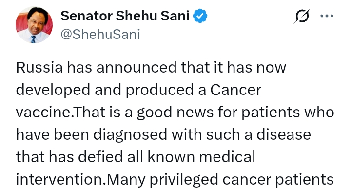 'We pray this news is real' - Senator Sani reacts to development of cancer vaccine by Russian Scientists